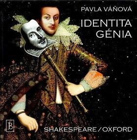 Identita génia   Shakespeare/Oxford - Pavla Váňová