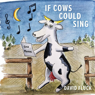 If Cows Could Sing - David Fluck
