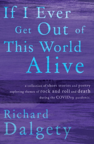 If I Ever Get Out Of This World Alive - Richard Dalgety