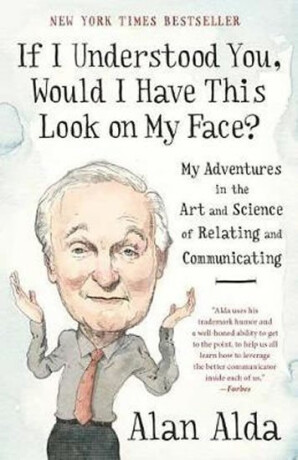 If I Understood You, Would I Have This Look on My Face? - Alan Alda