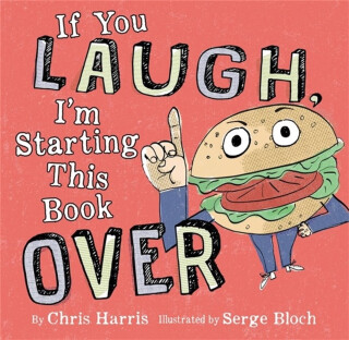 If You Laugh, I'm Starting This Book Over - Chris Harris,Serge Bloch