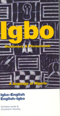 Igbo-English/English-Igbo Dictionary & Phrasebook - Nicholas Awde,Onyekachi Wambu