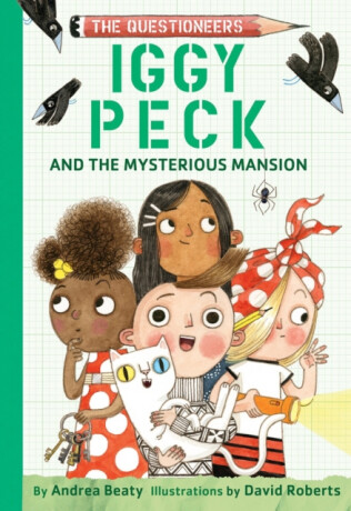 Iggy Peck and the Mysterious Mansion - Andrea Beaty