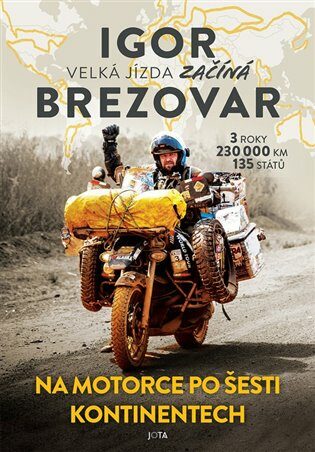 Velká jízda začíná - Na motorce po šesti kontinentech - Igor Brezovar