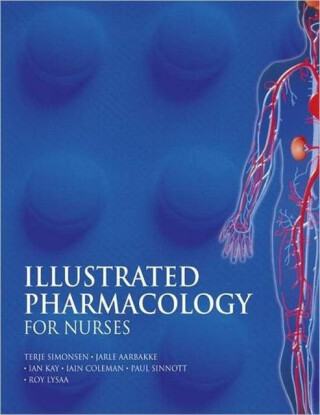 Illustrated Pharmacology for Nurses - Terje G. Simonsen,Stryzhevskaya Tetiana,Jarle  Aarbakke