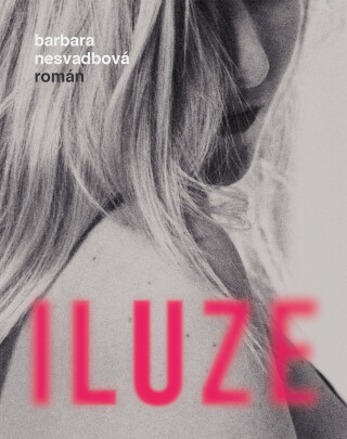 Iluze - Bára Nesvadbová