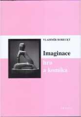 Imaginace, hra a komika - Vladimír Borecký