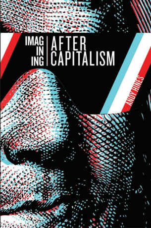 Imagining After Capitalism - Andy Hines