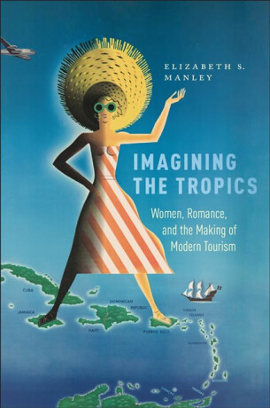 Imagining the Tropics - Elizabeth Manley,Elizabeth S. Manley
