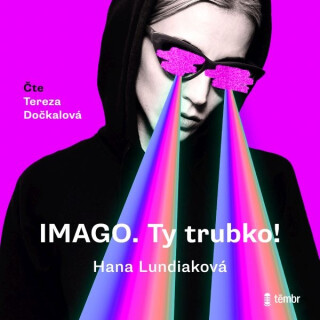 Imago. Ty trubko - Hana Lundiaková
