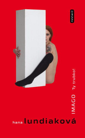IMAGO. Ty trubko! - Hana Lundiaková
