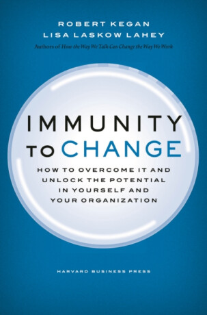 Immunity to Change - Lisa Laskow Lahey,Robert Kegan
