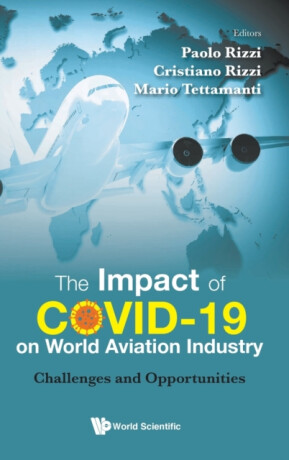 Impact Of Covid-19 On World Aviation Industry, The: Challenges And Opportunities - 