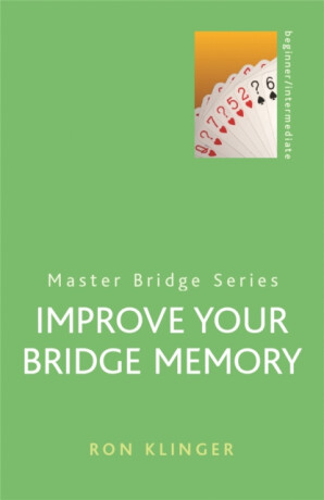 Improve Your Bridge Memory - Ron Klinger