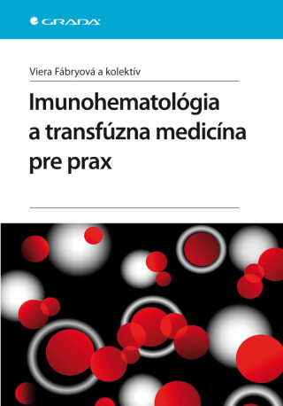 Imunohematológia a transfúzna medicína pre prax - kolektiv a,Viera Fábryová