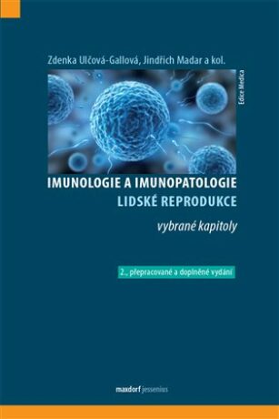 Imunologie a imunopatologie lidské reprodukce - Zdenka Ulčová-Gallová,Jindřich Madar
