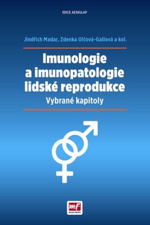 Imunologie a imunopatologie lidské reprodukce - Zdenka Ulčová-Gallová,Jindřich Madar