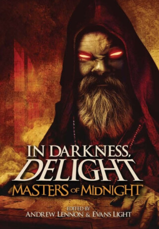 In Darkness, Delight: Masters of Midnight - Josh Malerman,Andrew Lennon,Evans Light