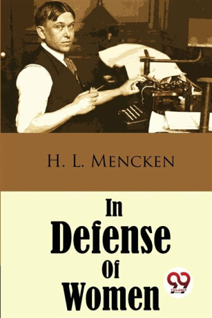 In Defense of Women - Mencken H. L.
