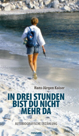 In drei Stunden bist du nicht mehr da - Hans-Jurgen Kaiser