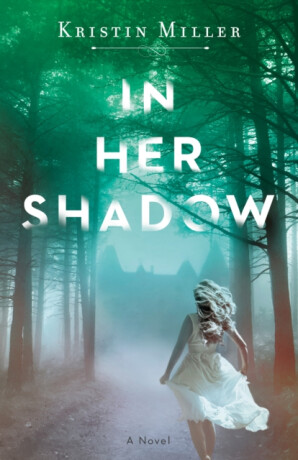 In Her Shadow - Kristin Miller