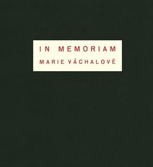 In memoriam Marie Váchalové - Josef Váchal,Zdeněk Lukeš,Pavel Hroch