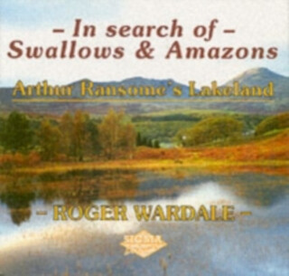 In Search of Swallows and Amazons - Roger Wardale