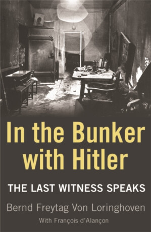 In the Bunker with Hitler - Bernd Freytag von Loringhoven