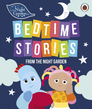 In the Night Garden: Bedtime Stories from the Night Garden - In the Night Garden