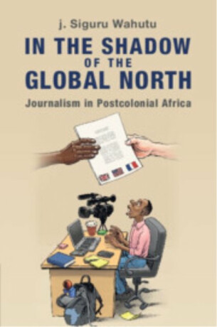 In the Shadow of the Global North - J. Siguru  Wahutu