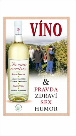 In vino veritas aneb Víno a pravda, zdra - Václav Budinský,Milan Šamánek,Radim Uzel,Zuzana Urbanová,David Šťastný