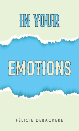 In Your Emotions - Felicie Debackere