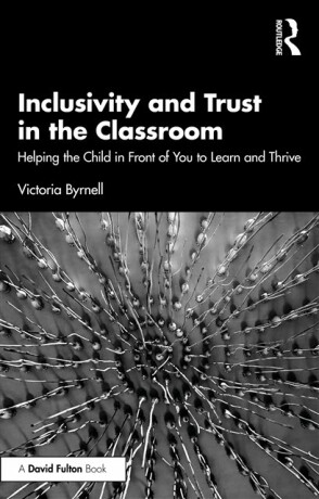 Inclusivity and Trust in the Classroom - Victoria  Byrnell