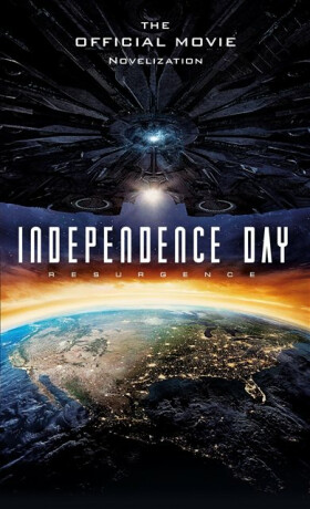 Independence Day: Resurgence: The Official Movie Novelization - Alex Irvine