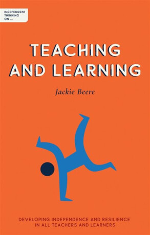 Independent Thinking on Teaching and Learning - Jackie Beere