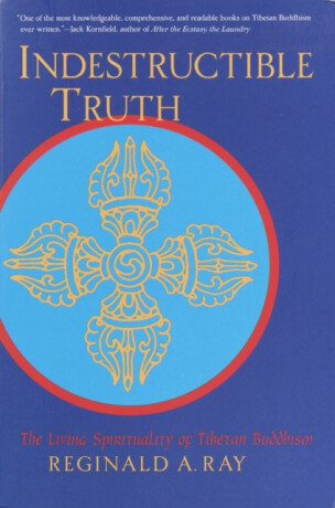 Indestructible Truth - Reginald A. Ray