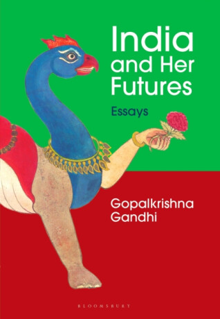India and Her Futures - Gopalkrishna Gandhi