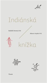 INDIÁNSKÁ KNÍŽKA - Alberto Vojtěch Frič