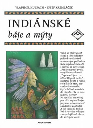 Indiánské báje a mýty - Vladimír Hulpach,Josef Kremláček