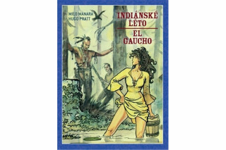 Indiánské léto El Gaucho - Milo Manara,Hugo Pratt