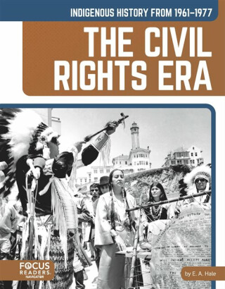 Indigenous History from 1961â€“1977: The Civil Rights Era - E. A. Hale