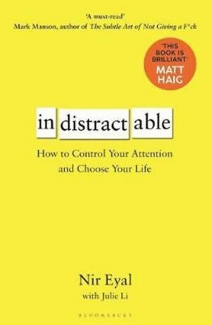 Indistractable : How to Control Your Attention and Choose Your Life - Eyal Nir