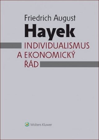 Individualismus a ekonomický řád - Friedrich Augus Hayek