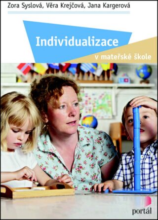 Individualizace v mateřské škole - Věra Krejčová,Jana Kargerová,Zora Syslová