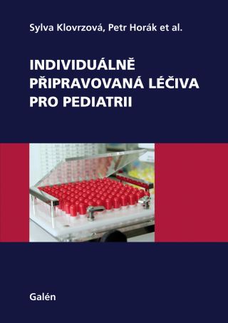 Individuálně připravovaná léčiva pro pediatrii - Petr Horák,Sylva Klovrzová