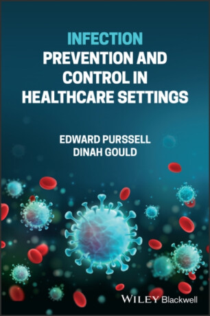 Infection Prevention and Control in Healthcare Settings - Dinah, BSc, MPhil, PhD, DipN, RGN, RNT  Gould,Edward  Purssell