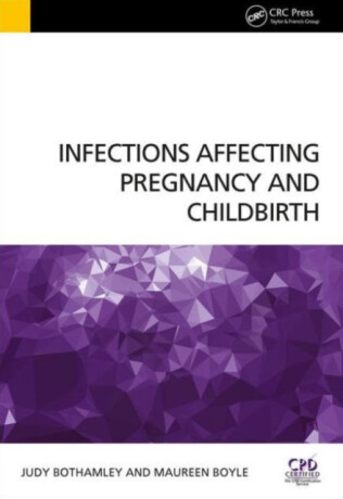 Infections Affecting Pregnancy and Childbirth - Judy Bothamley,Maureen Boyle