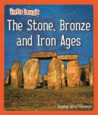 Info Buzz: Early Britons: The Stone, Bronze and Iron Ages - Stephen White-Thomson