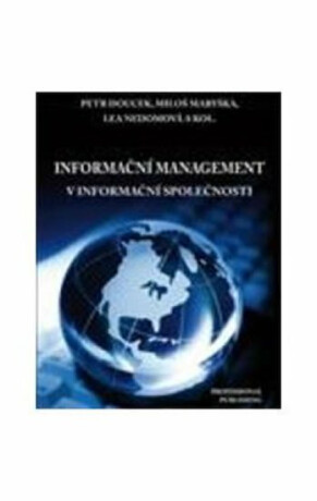 Informační management v informační společnosti - Doucek Petr,kolektiv autorů,Miloš Maryška