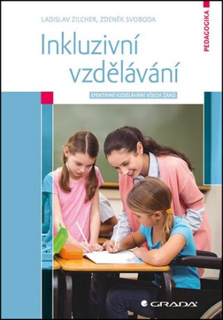 Inkluzivní vzdělávání - Efektivní vzdělávání všech žáků - Zdeněk Svoboda,Zilcher Ladislav